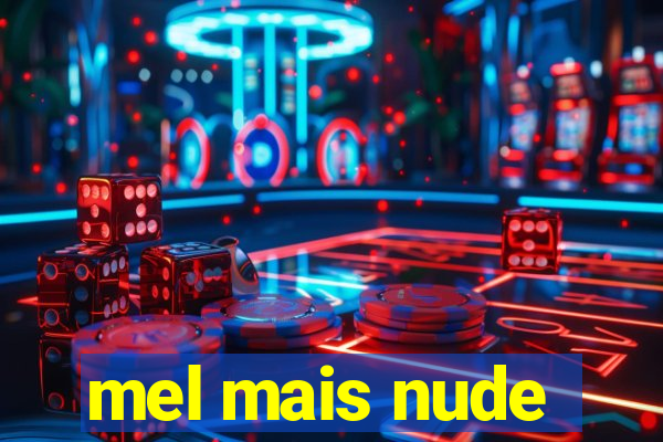 mel mais nude